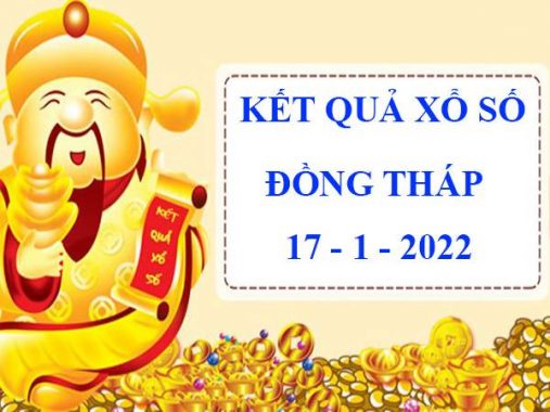 Soi cầu KQXS Đồng Tháp 17/1/2022 dự đoán XSDTH thứ 2