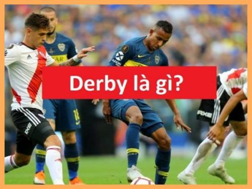 Derby là gì? Định nghĩa như thế nào về Derby trong bóng đá