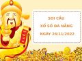 Soi cầu xổ số Đà Nẵng 26/11/2022 thống kê XSDNG chính xác
