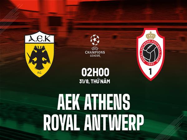 Nhận định AEK Athens vs Antwerp, 2h00 ngày 31/8