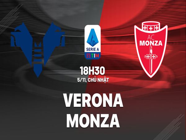 Nhận định kèo Verona vs Monza, 18h30 ngày 5/11