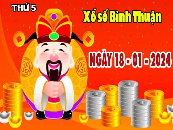 Soi cầu XSBTH ngày 18/1/2024 – Soi cầu đài xổ số Bình Thuận thứ 5